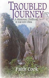 Cover image for Troubled Journey: A Missionary Childhood in War-Torn China