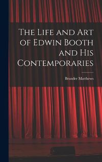 Cover image for The Life and Art of Edwin Booth and His Contemporaries