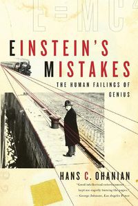 Cover image for Einstein's Mistakes: The Human Failings of Genius