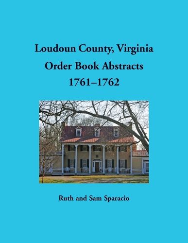 Cover image for Loudoun County, Virginia Order Book Abstracts, 1761-1762