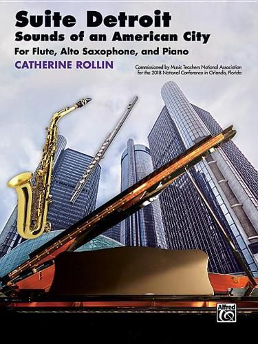 Cover image for Suite Detroit -- Sounds of an American City: For Flute, Alto Saxophone, and Piano