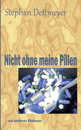 Cover image for Nicht ohne meine Pillen !: - ein heiteres Pladoyer