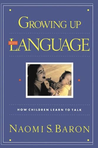 Cover image for Growing Up with Language: How Children Learn to Talk