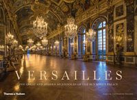 Cover image for Versailles: The Great and Hidden Splendours of the Sun King's Palace