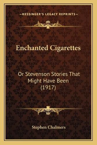 Enchanted Cigarettes: Or Stevenson Stories That Might Have Been (1917)