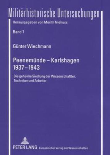 Cover image for Peenemuende - Karlshagen- 1937-1943: Die Geheime Siedlung Der Wissenschaftler, Techniker Und Arbeiter