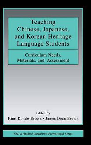 Cover image for Teaching Chinese, Japanese, and Korean Heritage Language Students: Curriculum Needs, Materials, and Assessment