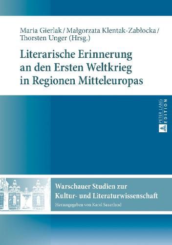 Cover image for Literarische Erinnerung an Den Ersten Weltkrieg in Regionen Mitteleuropas