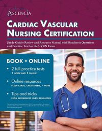 Cover image for Cardiac Vascular Nursing Certification Study Guide: Review and Resource Manual with Readiness Questions and Practice Test for the CVRN Exam