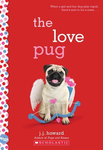 Cover image for The Love Pug: A Wish Novel