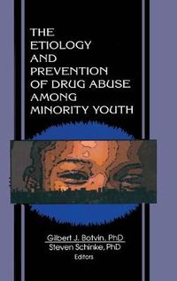 Cover image for The Etiology and Prevention of Drug Abuse Among Minority Youth