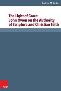 Cover image for The Light of Grace: John Owen on the Authority of Scripture and Christian Faith