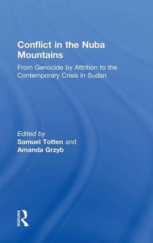 Cover image for Conflict in the Nuba Mountains: From Genocide-by-Attrition to the Contemporary Crisis in Sudan