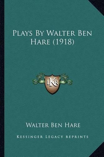 Cover image for Plays by Walter Ben Hare (1918)