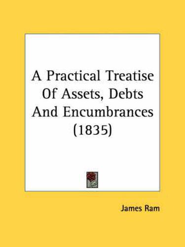 Cover image for A Practical Treatise of Assets, Debts and Encumbrances (1835)