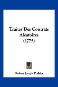 Cover image for Traites Des Contrats Aleatoires (1775)