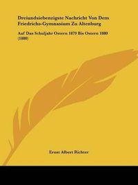 Cover image for Dreiundsiebenzigste Nachricht Von Dem Friedrichs-Gymnasium Zu Altenburg: Auf Das Schuljahr Ostern 1879 Bis Ostern 1880 (1880)