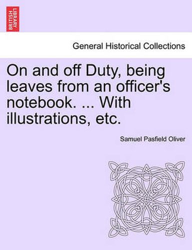 Cover image for On and Off Duty, Being Leaves from an Officer's Notebook. ... with Illustrations, Etc.