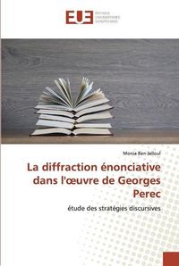 Cover image for La diffraction enonciative dans l'oeuvre de Georges Perec
