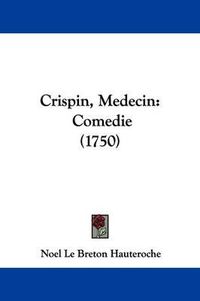 Cover image for Crispin, Medecin: Comedie (1750)