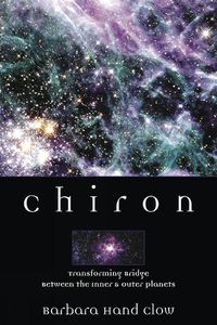 Cover image for Chiron: Rainbow Bridge Between the Inner and Outer Planets