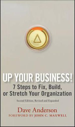 Cover image for Up Your Business!: 7 Steps to Fix, Build, or Stretch Your Organization