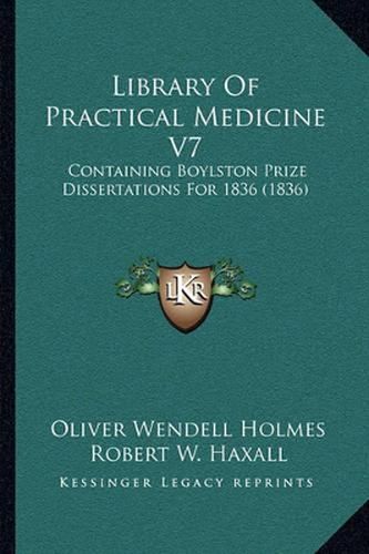 Library of Practical Medicine V7: Containing Boylston Prize Dissertations for 1836 (1836)