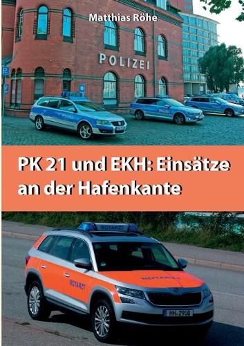 Cover image for PK21 und EKH: Einsatze an der Hafenkante: Hintergrundberichte uber die TV-Serie Notruf Hafenkante