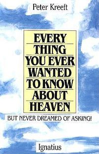 Cover image for Everything You Ever Wanted to Know About Heaven