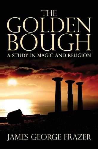 The Golden Bough: A Study of Magic and Religion