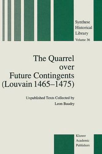 The Quarrel over Future Contingents (Louvain 1465-1475): Unpublished Texts Collected by Leon Baudry