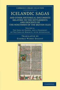 Cover image for Icelandic Sagas and Other Historical Documents Relating to the Settlements and Descents of the Northmen of the British Isles