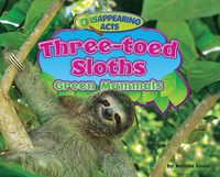 Cover image for Three-Toed Sloths: Green Mammals