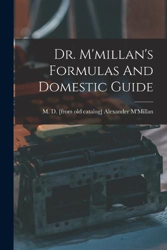 Cover image for Dr. M'millan's Formulas And Domestic Guide