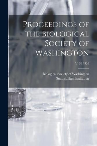 Cover image for Proceedings of the Biological Society of Washington; v. 39 1926