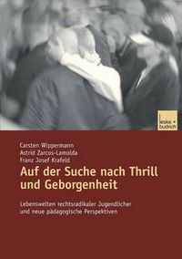 Cover image for Auf Der Suche Nach Thrill Und Geborgenheit: Lebenswelten Rechtsradikaler Jugendlicher Und Neue Padagogische Perspektiven