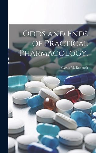 Cover image for Odds and Ends of Practical Pharmacology.