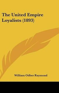 Cover image for The United Empire Loyalists (1893)