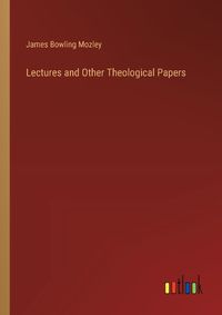 Cover image for Lectures and Other Theological Papers