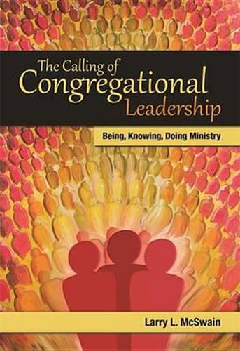 Cover image for The Calling of Congregational Leadership: Being, Knowing, Doing Ministry