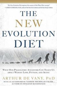Cover image for The New Evolution Diet: What Our Paleolithic Ancestors Can Teach Us about Weight Loss, Fitness, and Aging