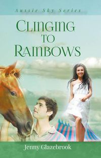 Cover image for Clinging to Rainbows