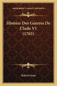 Cover image for Histoire Des Guerres de L'Inde V1 (1765)