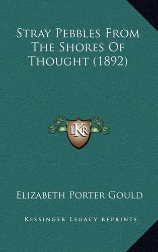 Cover image for Stray Pebbles from the Shores of Thought (1892) Stray Pebbles from the Shores of Thought (1892)