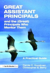 Cover image for Great Assistant Principals & the (Great) Principals Who Mentor Them: A Practical Guide