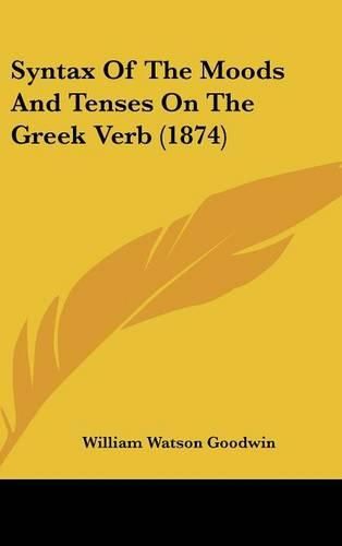 Cover image for Syntax of the Moods and Tenses on the Greek Verb (1874)