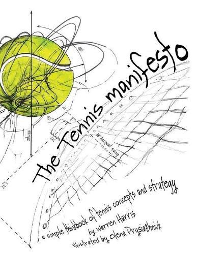 Cover image for The Tennis Manifesto: A Simple Thinkbook of Tennis Concepts and Strategy