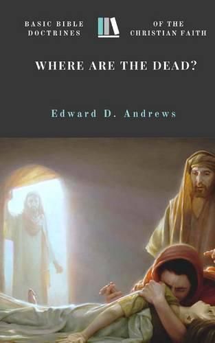 Cover image for Where Are the Dead?: Basic Bible Doctrines of the Christian Faith