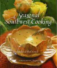 Cover image for Seasonal Southwest Cooking: Contemporary Recipes & Menus for Every Occasion