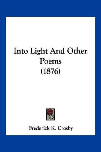 Cover image for Into Light and Other Poems (1876)
